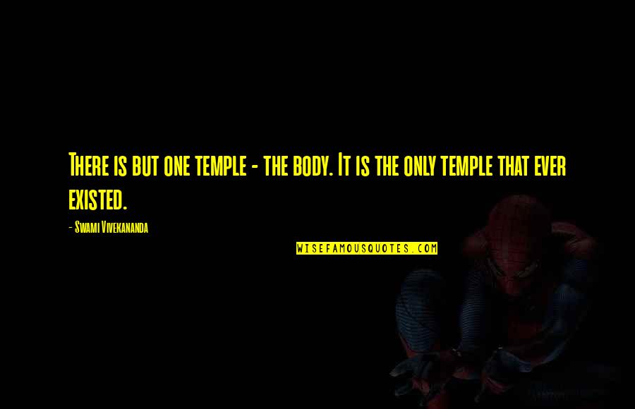 Back Off India Quotes By Swami Vivekananda: There is but one temple - the body.