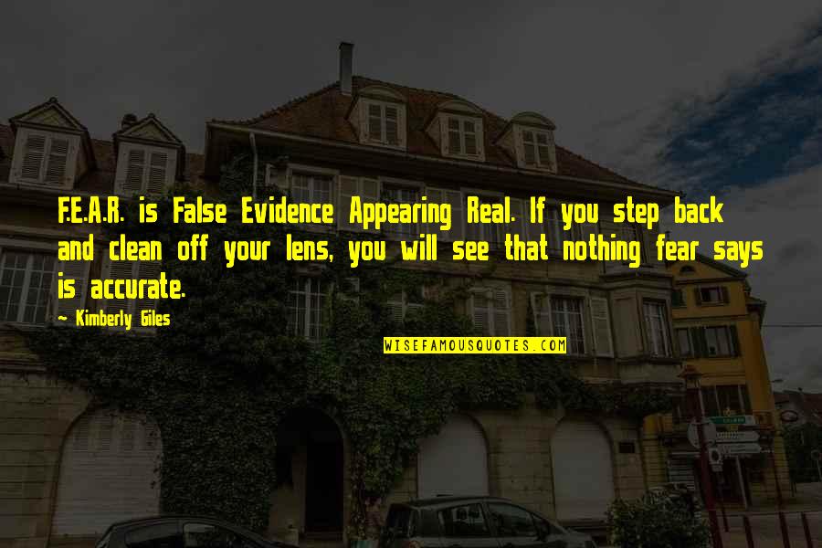 Back Off Quotes By Kimberly Giles: F.E.A.R. is False Evidence Appearing Real. If you