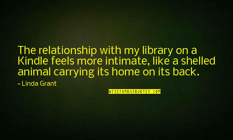 Back Off Relationship Quotes By Linda Grant: The relationship with my library on a Kindle Back Off Relationship Quotes By Linda Grant: The relationship with my library on a Kindle