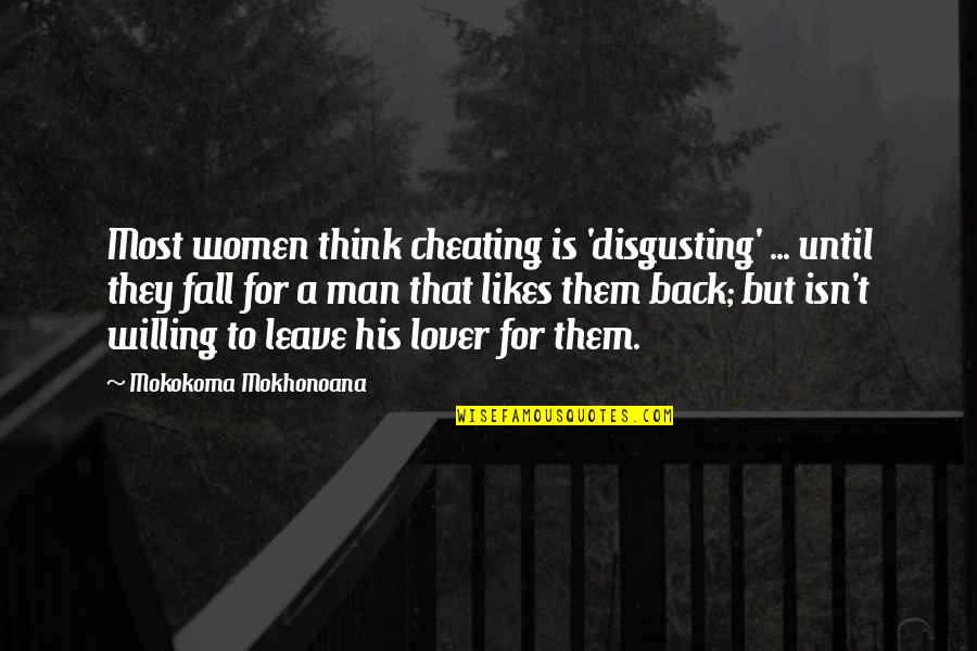 Back Off Relationship Quotes By Mokokoma Mokhonoana: Most women think cheating is 'disgusting' ... until