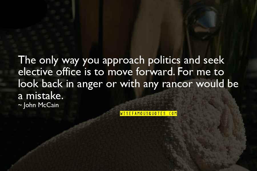Back Office Quotes By John McCain: The only way you approach politics and seek