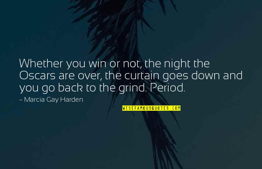 Back On The Grind Quotes By Marcia Gay Harden: Whether you win or not, the night the