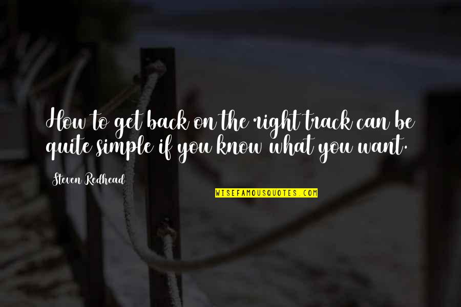Back On The Right Track Quotes By Steven Redhead: How to get back on the right track