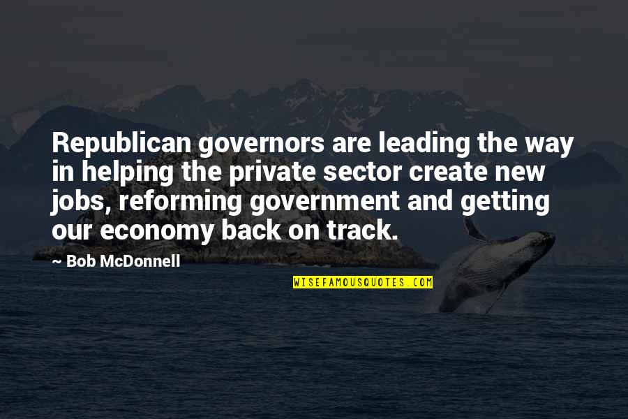 Back On Track Quotes By Bob McDonnell: Republican governors are leading the way in helping