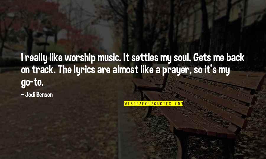 Back On Track Quotes By Jodi Benson: I really like worship music. It settles my