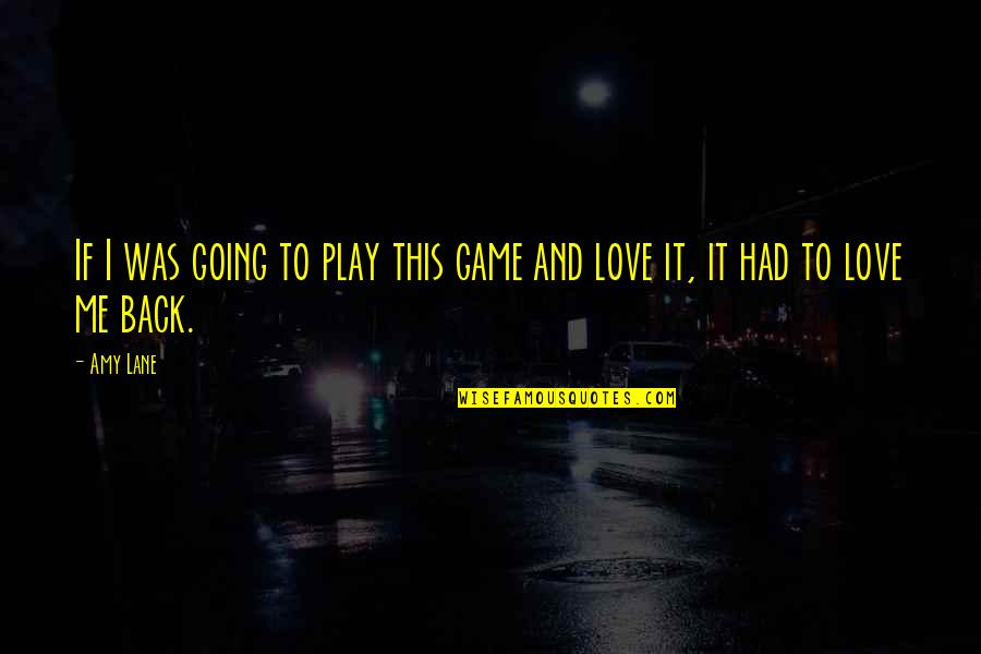 Back Out Quotes By Amy Lane: If I was going to play this game