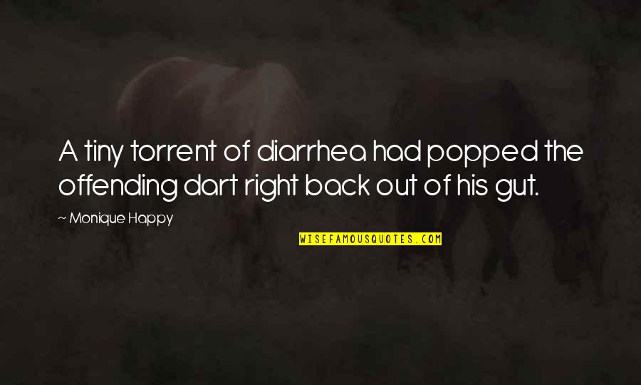Back Out Quotes By Monique Happy: A tiny torrent of diarrhea had popped the