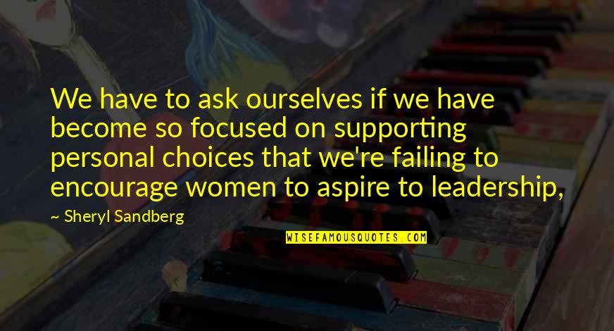 Back Pockets Quotes By Sheryl Sandberg: We have to ask ourselves if we have