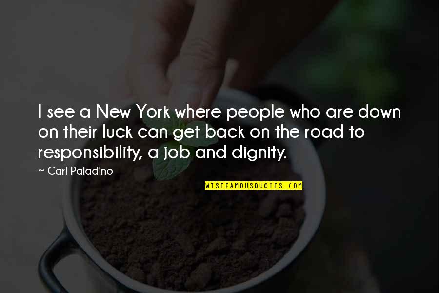 Back Road Quotes By Carl Paladino: I see a New York where people who