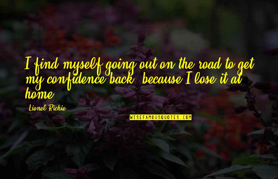 Back Road Quotes By Lionel Richie: I find myself going out on the road
