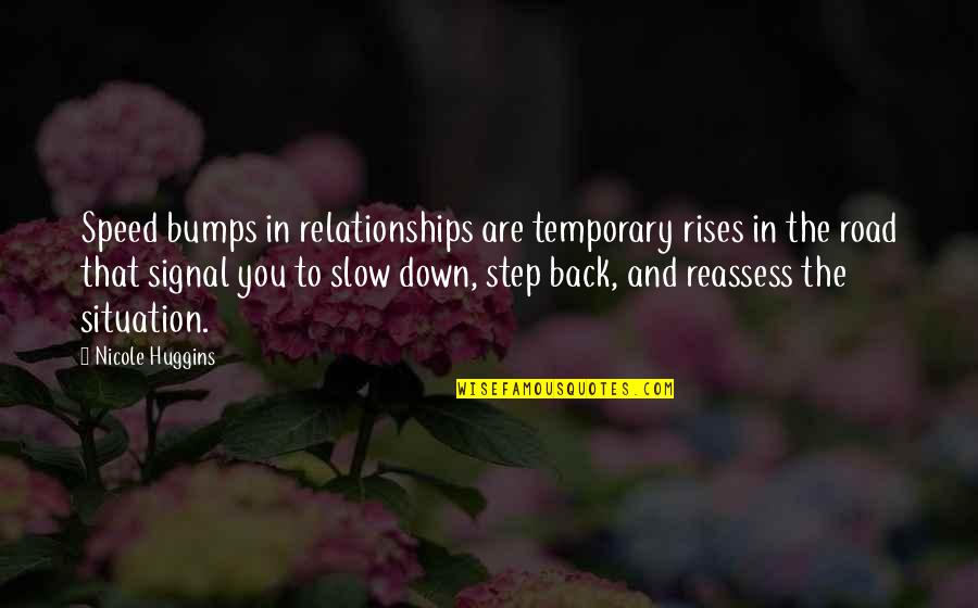Back Road Quotes By Nicole Huggins: Speed bumps in relationships are temporary rises in