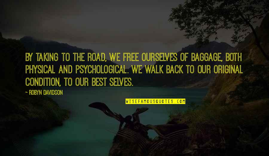 Back Road Quotes By Robyn Davidson: By taking to the road, we free ourselves