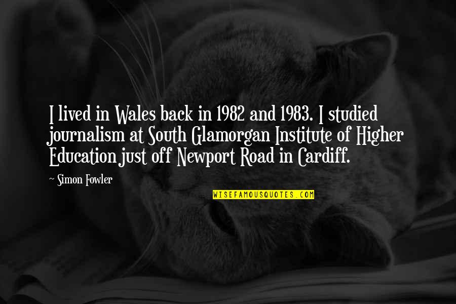 Back Road Quotes By Simon Fowler: I lived in Wales back in 1982 and