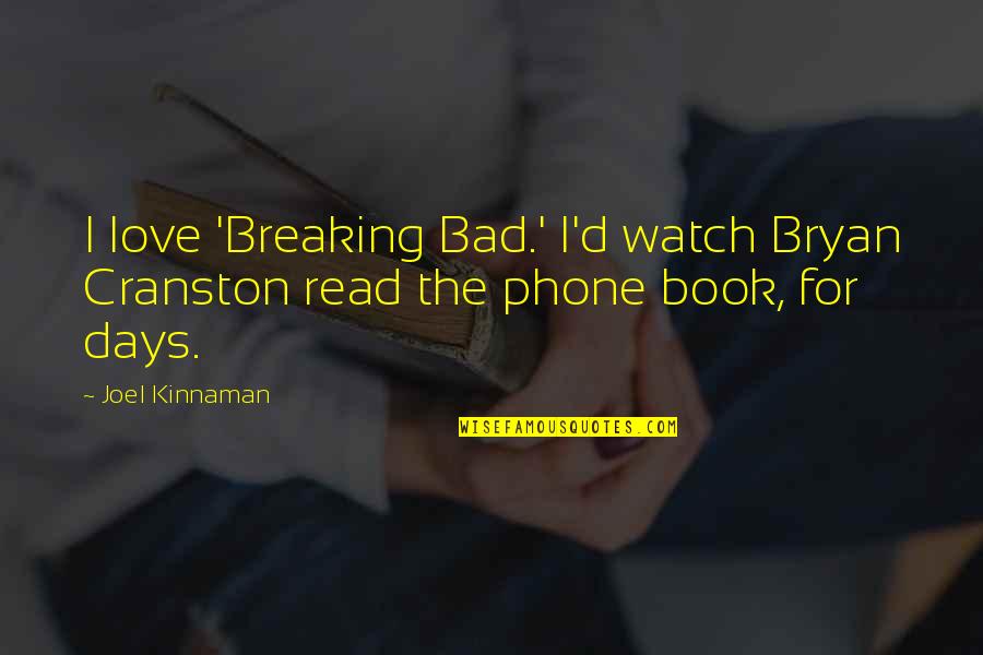 Back Roading Quotes By Joel Kinnaman: I love 'Breaking Bad.' I'd watch Bryan Cranston
