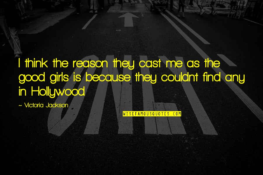 Back Route Quotes By Victoria Jackson: I think the reason they cast me as