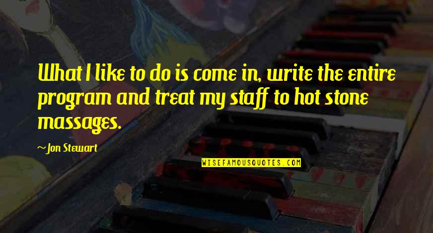 Back Rub Quotes By Jon Stewart: What I like to do is come in, Back Rub Quotes By Jon Stewart: What I like to do is come in,