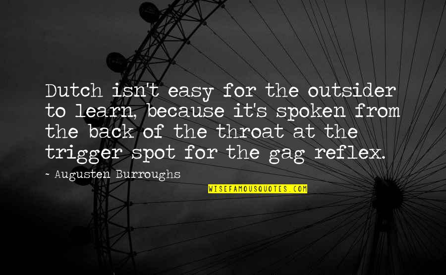 Back Spot Quotes By Augusten Burroughs: Dutch isn't easy for the outsider to learn,