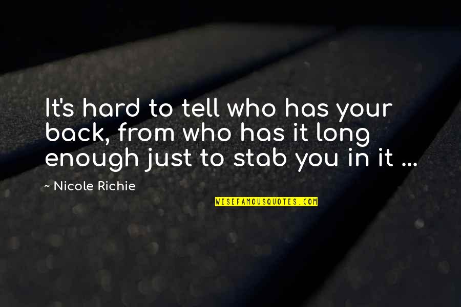 Back Stab Quotes By Nicole Richie: It's hard to tell who has your back,