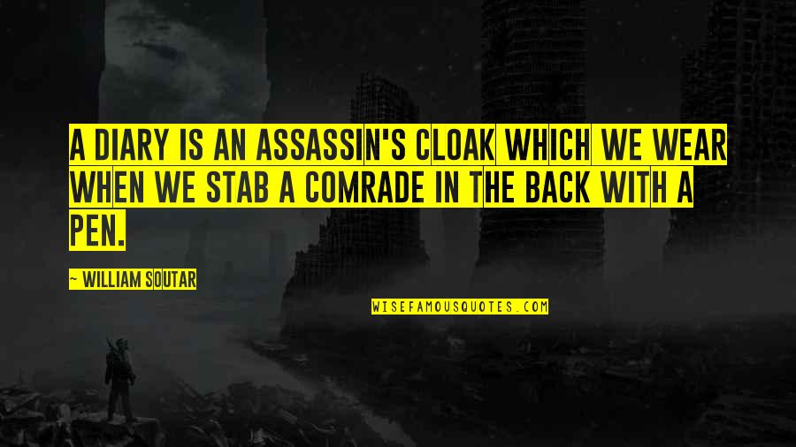 Back Stab Quotes By William Soutar: A diary is an assassin's cloak which we