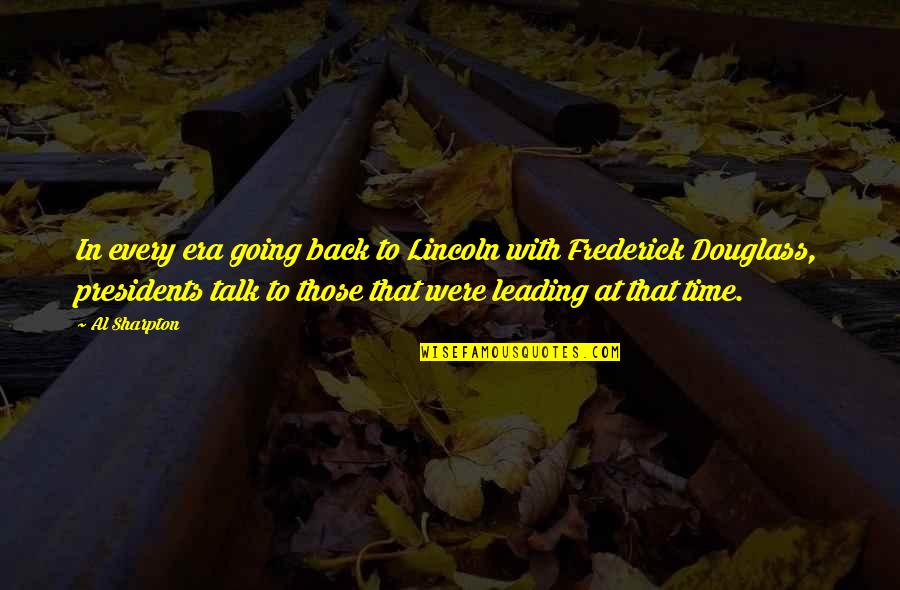 Back Talk Quotes By Al Sharpton: In every era going back to Lincoln with Back Talk Quotes By Al Sharpton: In every era going back to Lincoln with