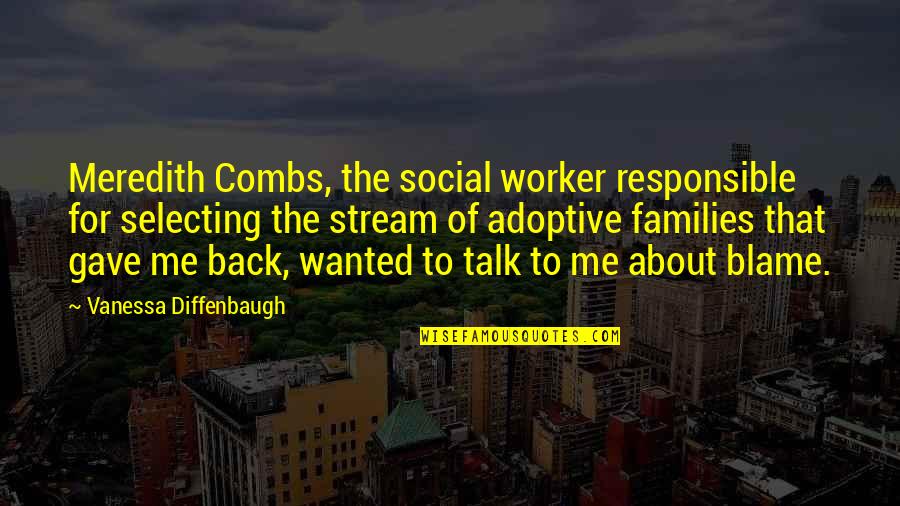 Back Talk Quotes By Vanessa Diffenbaugh: Meredith Combs, the social worker responsible for selecting Back Talk Quotes By Vanessa Diffenbaugh: Meredith Combs, the social worker responsible for selecting