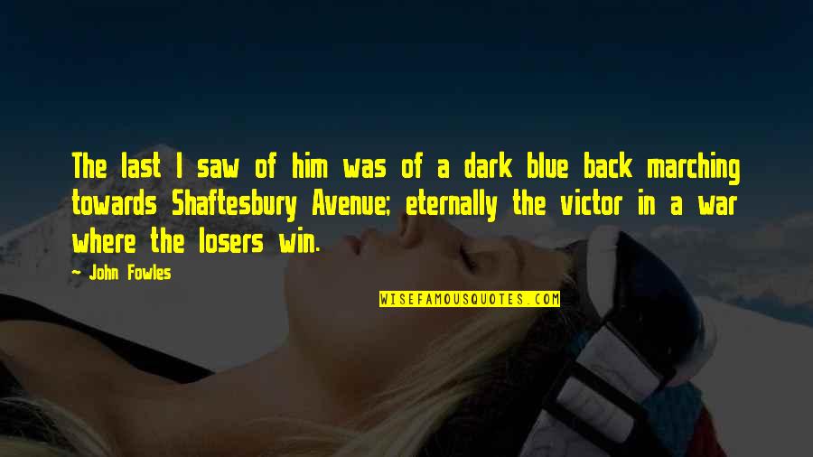 Back The Blue Quotes By John Fowles: The last I saw of him was of