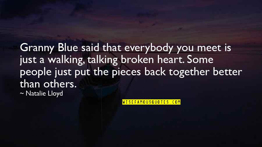 Back The Blue Quotes By Natalie Lloyd: Granny Blue said that everybody you meet is