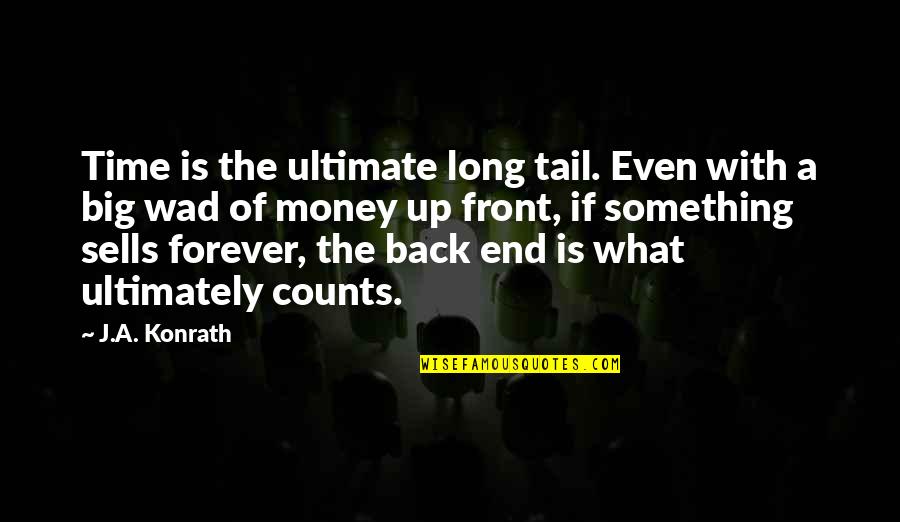 Back Then And Now Quotes By J.A. Konrath: Time is the ultimate long tail. Even with