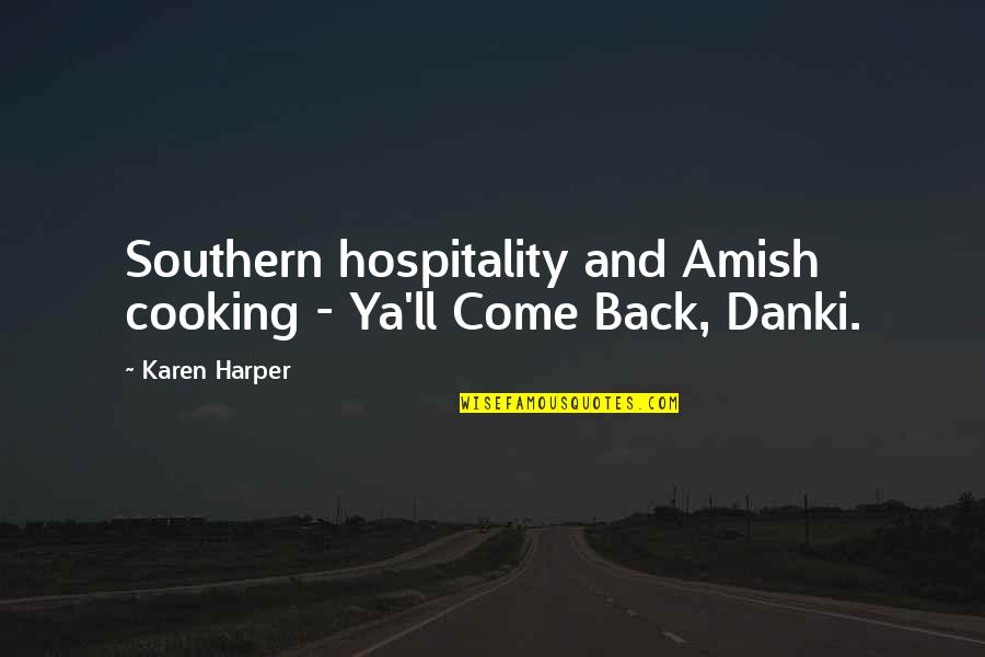 Back Then And Now Quotes By Karen Harper: Southern hospitality and Amish cooking - Ya'll Come