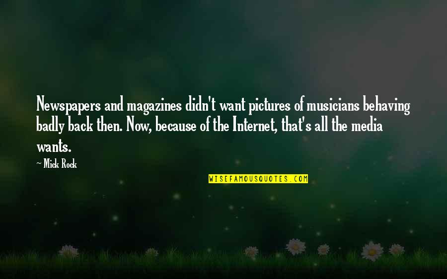 Back Then And Now Quotes By Mick Rock: Newspapers and magazines didn't want pictures of musicians Back Then And Now Quotes By Mick Rock: Newspapers and magazines didn't want pictures of musicians