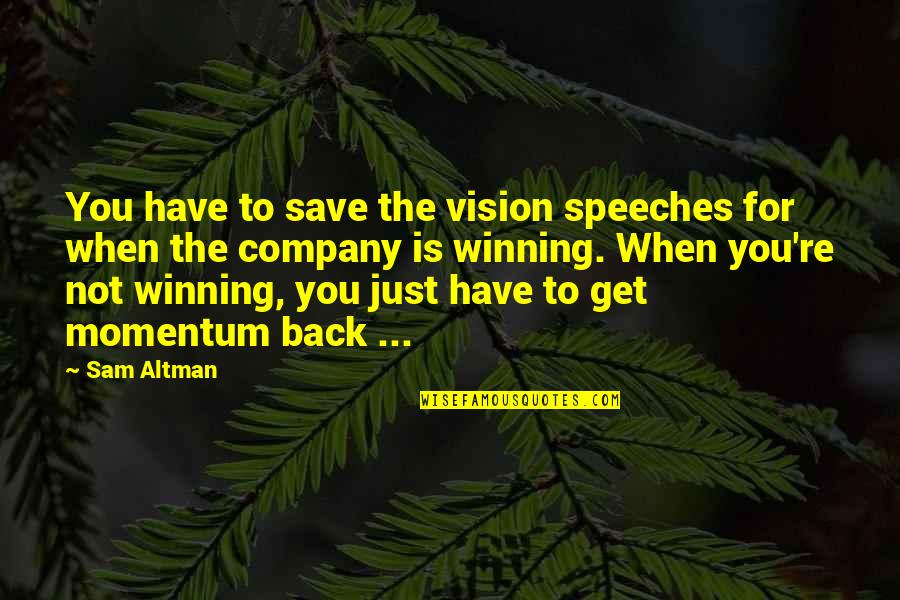 Back To Back Winning Quotes By Sam Altman: You have to save the vision speeches for