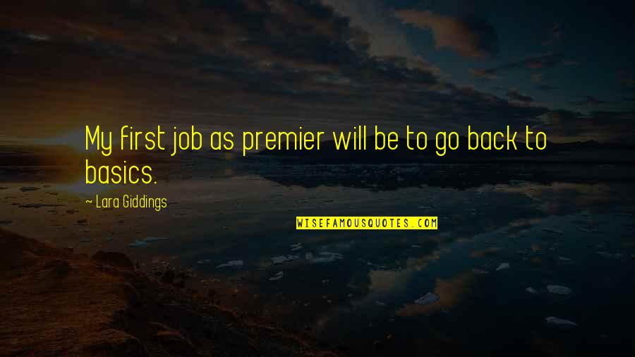 Back To Basics Quotes By Lara Giddings: My first job as premier will be to