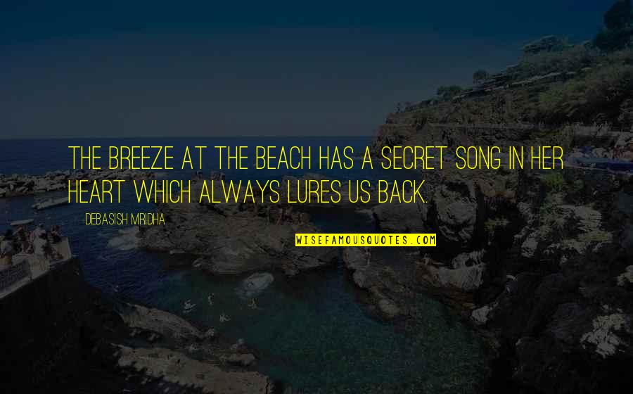 Back To Beach Quotes By Debasish Mridha: The breeze at the beach has a secret