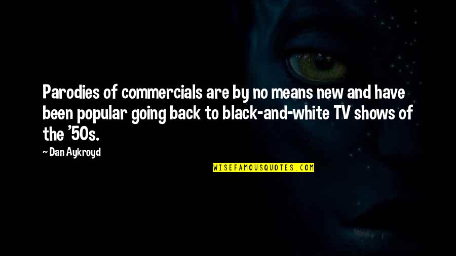 Back To Black Quotes By Dan Aykroyd: Parodies of commercials are by no means new