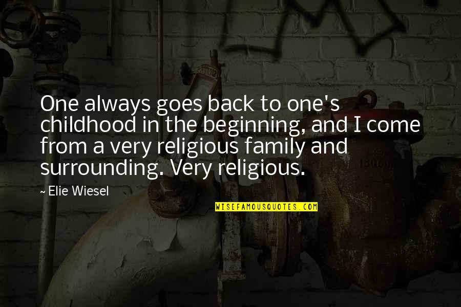 Back To Childhood Quotes By Elie Wiesel: One always goes back to one's childhood in