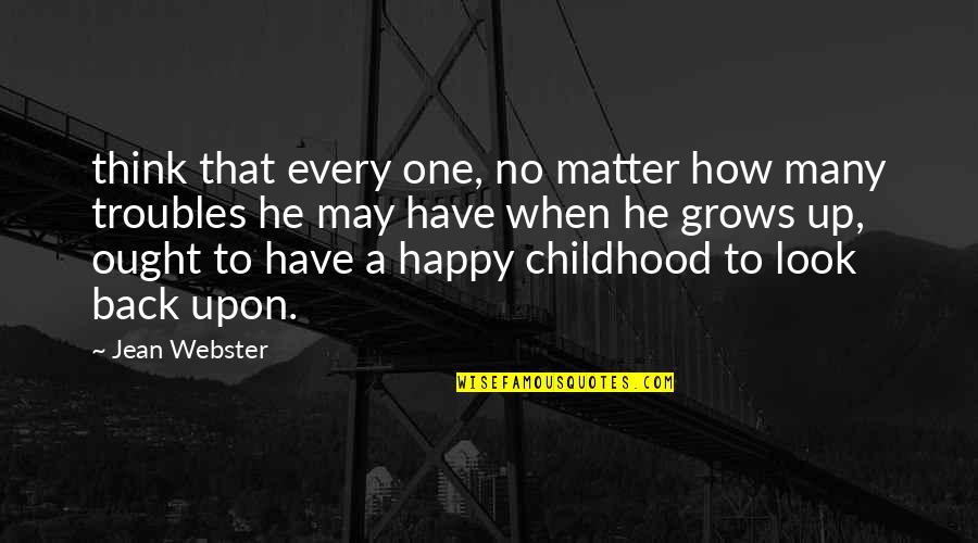 Back To Childhood Quotes By Jean Webster: think that every one, no matter how many