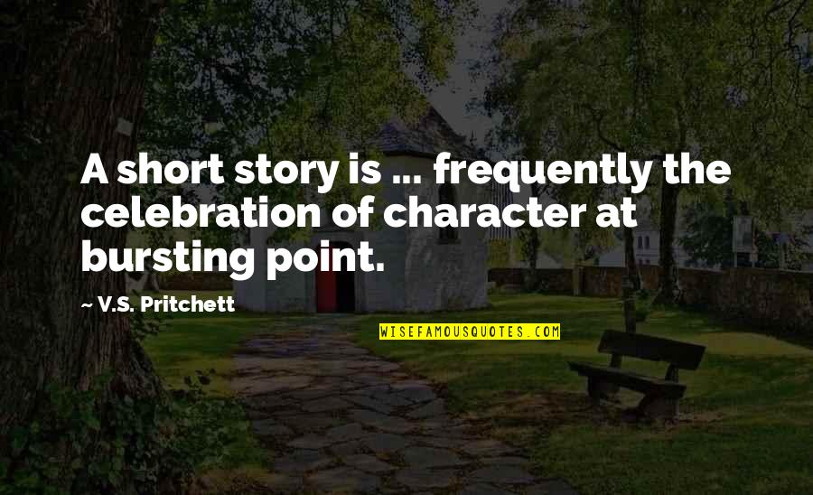 Back To College Days Quotes By V.S. Pritchett: A short story is ... frequently the celebration