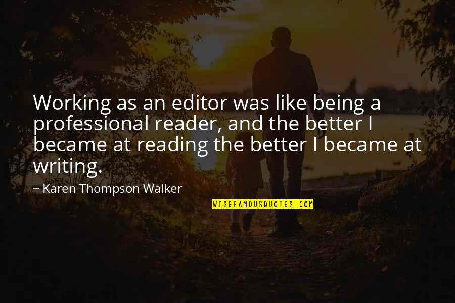 Back To College Sad Quotes By Karen Thompson Walker: Working as an editor was like being a Back To College Sad Quotes By Karen Thompson Walker: Working as an editor was like being a