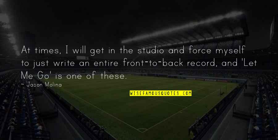 Back To Front Quotes By Jason Molina: At times, I will get in the studio