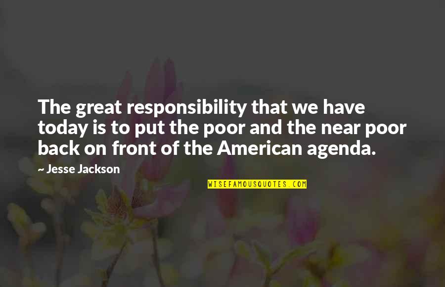 Back To Front Quotes By Jesse Jackson: The great responsibility that we have today is