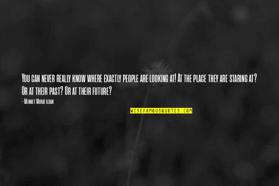 Back To Future 3 Quotes By Mehmet Murat Ildan: You can never really know where exactly people