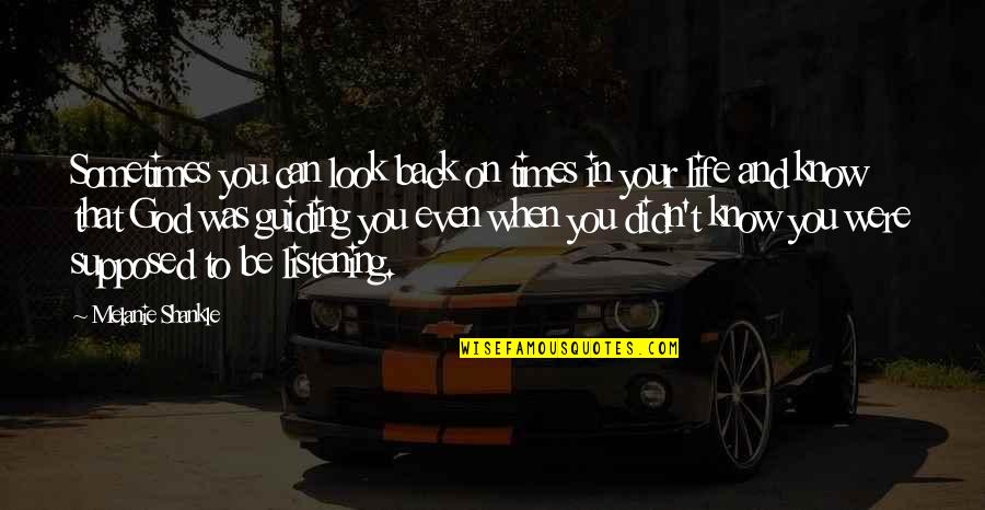 Back To God Quotes By Melanie Shankle: Sometimes you can look back on times in Back To God Quotes By Melanie Shankle: Sometimes you can look back on times in