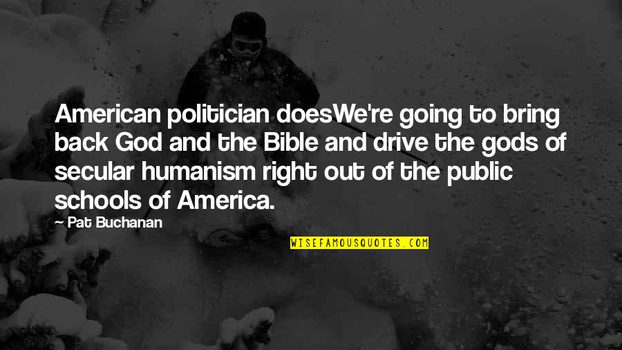 Back To God Quotes By Pat Buchanan: American politician doesWe're going to bring back God Back To God Quotes By Pat Buchanan: American politician doesWe're going to bring back God