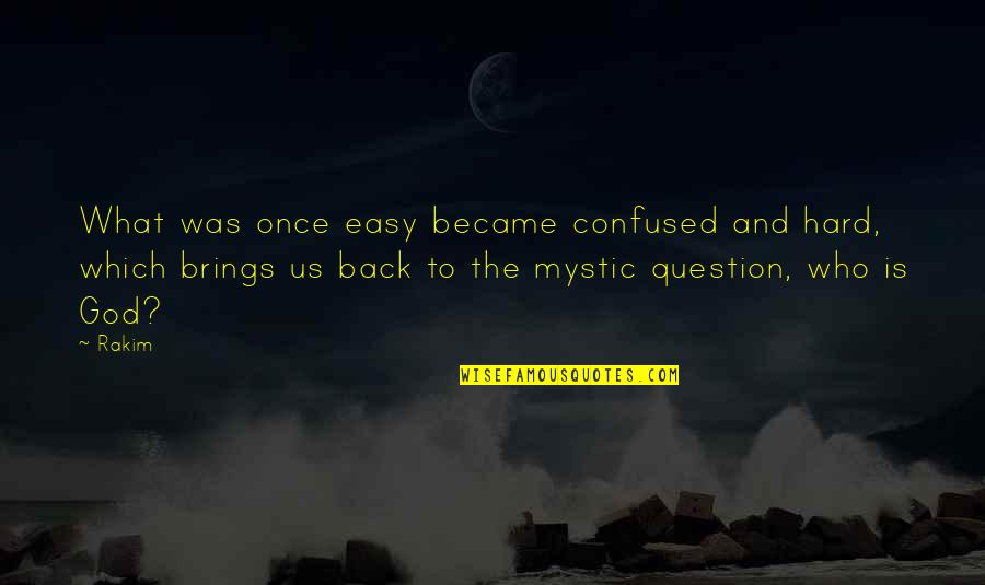 Back To God Quotes By Rakim: What was once easy became confused and hard, Back To God Quotes By Rakim: What was once easy became confused and hard,