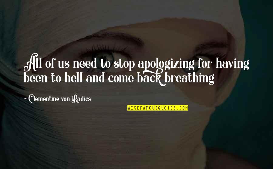 Back To Hell Quotes By Clementine Von Radics: All of us need to stop apologizing for