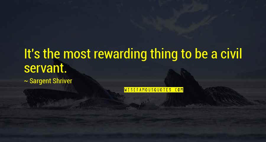 Back To Kerala Quotes By Sargent Shriver: It's the most rewarding thing to be a