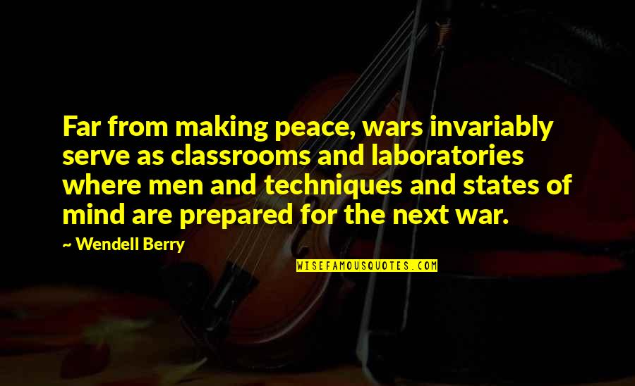 Back To Kerala Quotes By Wendell Berry: Far from making peace, wars invariably serve as