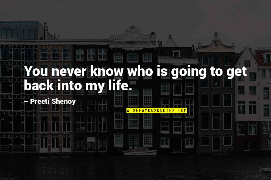 Back To Life Quotes By Preeti Shenoy: You never know who is going to get