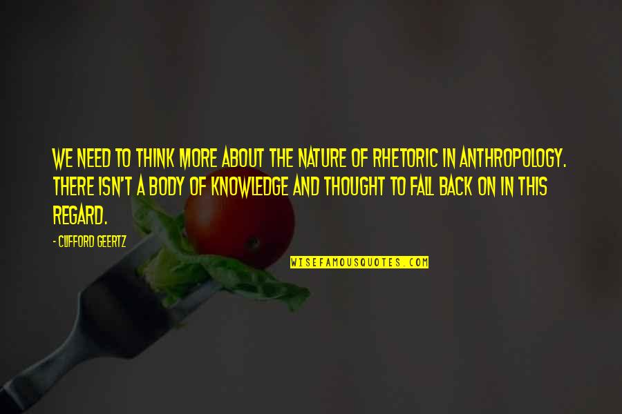 Back To Nature Quotes By Clifford Geertz: We need to think more about the nature