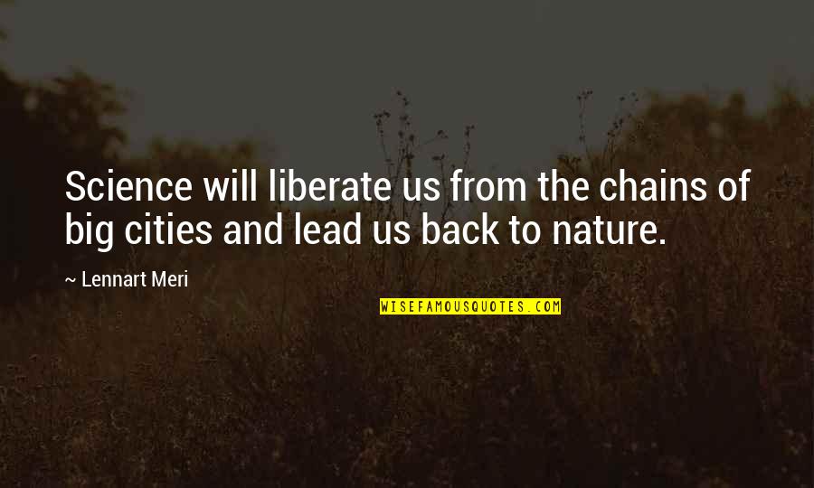 Back To Nature Quotes By Lennart Meri: Science will liberate us from the chains of